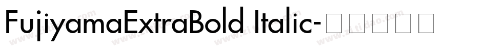 FujiyamaExtraBold Italic字体转换